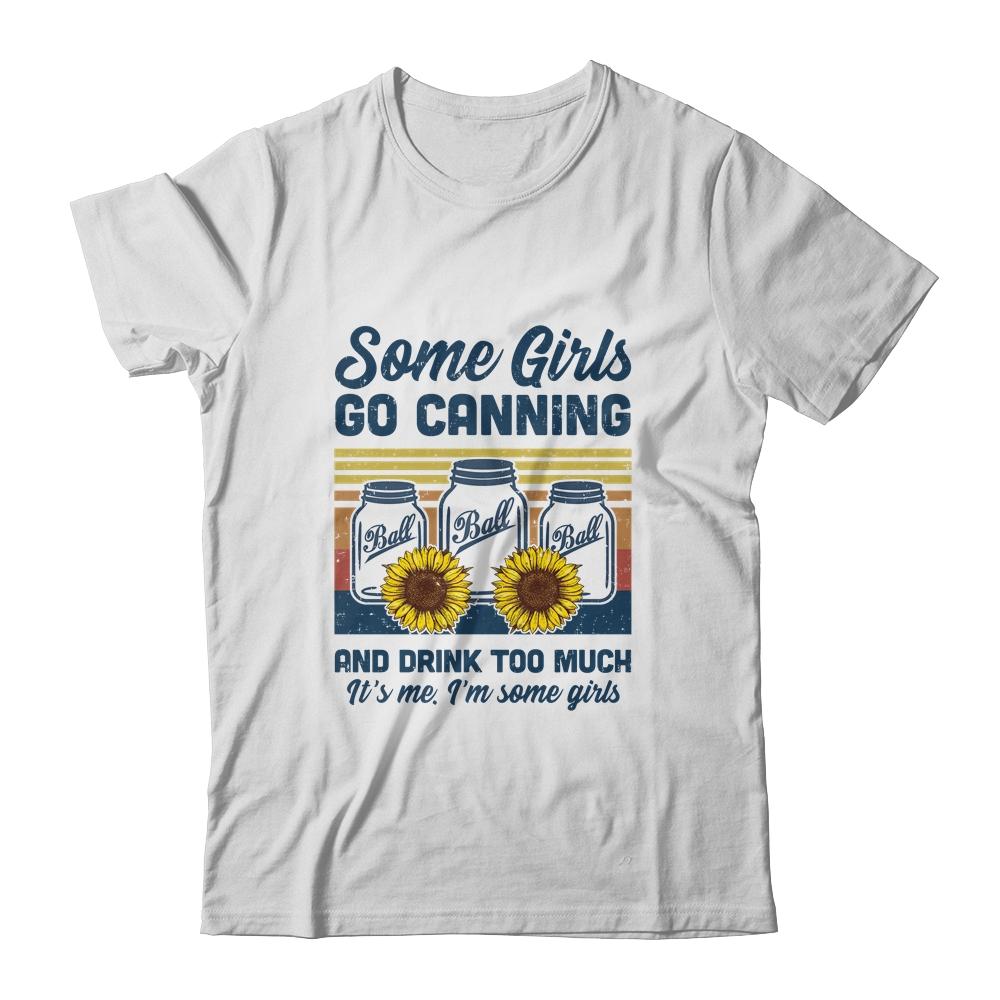 Some Girls Go Canning And Drink Too Much Vintage Canning
