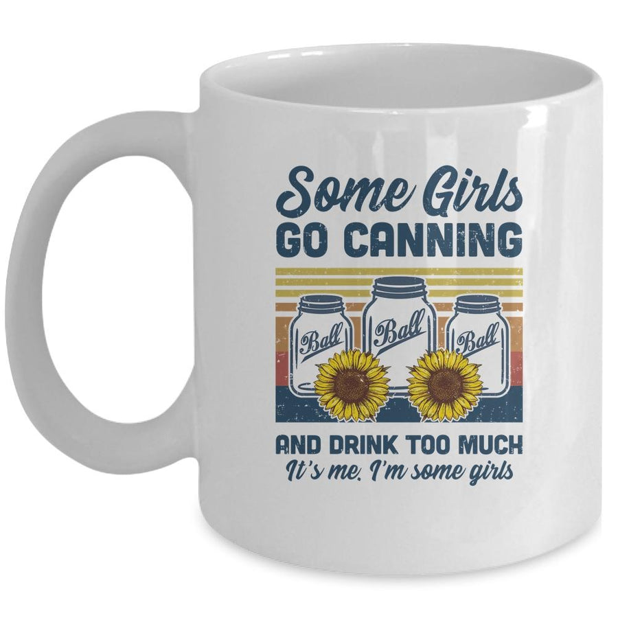 Some Girls Go Canning And Drink Too Much Vintage Canning Mug-Coffee Mug-Mug-White