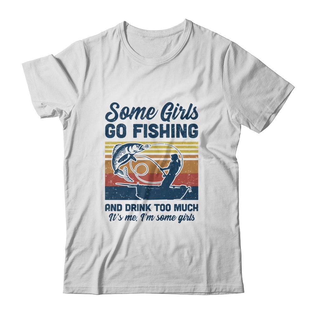 Some Girls Go Fishing And Drink Too Much Vintage Fishing-T-Shirt & Tank Top-Classic T-Shirt-White