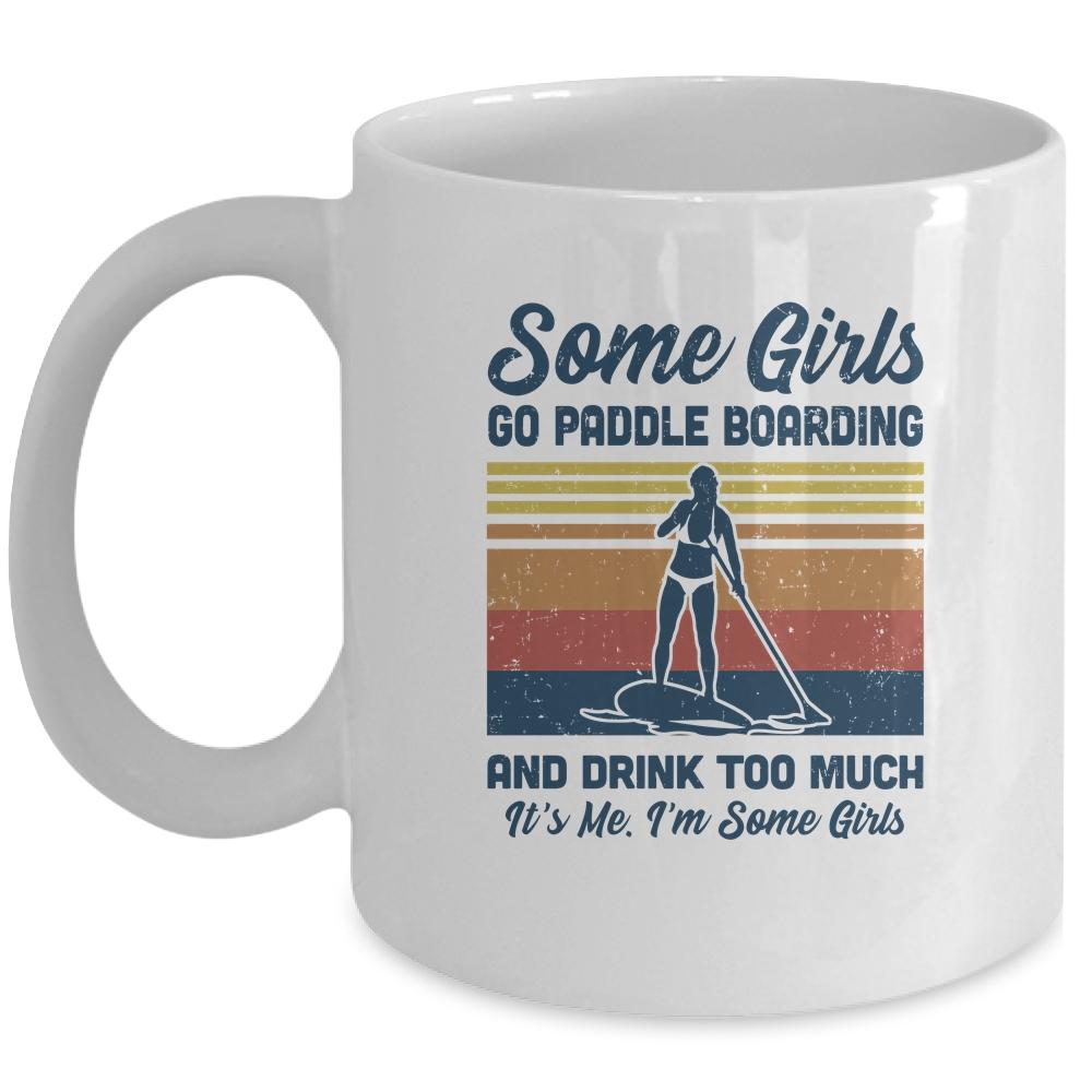 Some Girls Go Paddle Boarding And Drink Too Much Vintage Mug-Coffee Mug-Mug-White