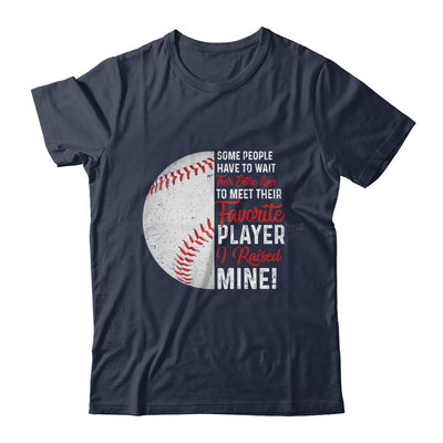 Some People Have To Wait Their Entire Lives Baseball Player-T-Shirt & Hoodie-Classic T-Shirt-Navy