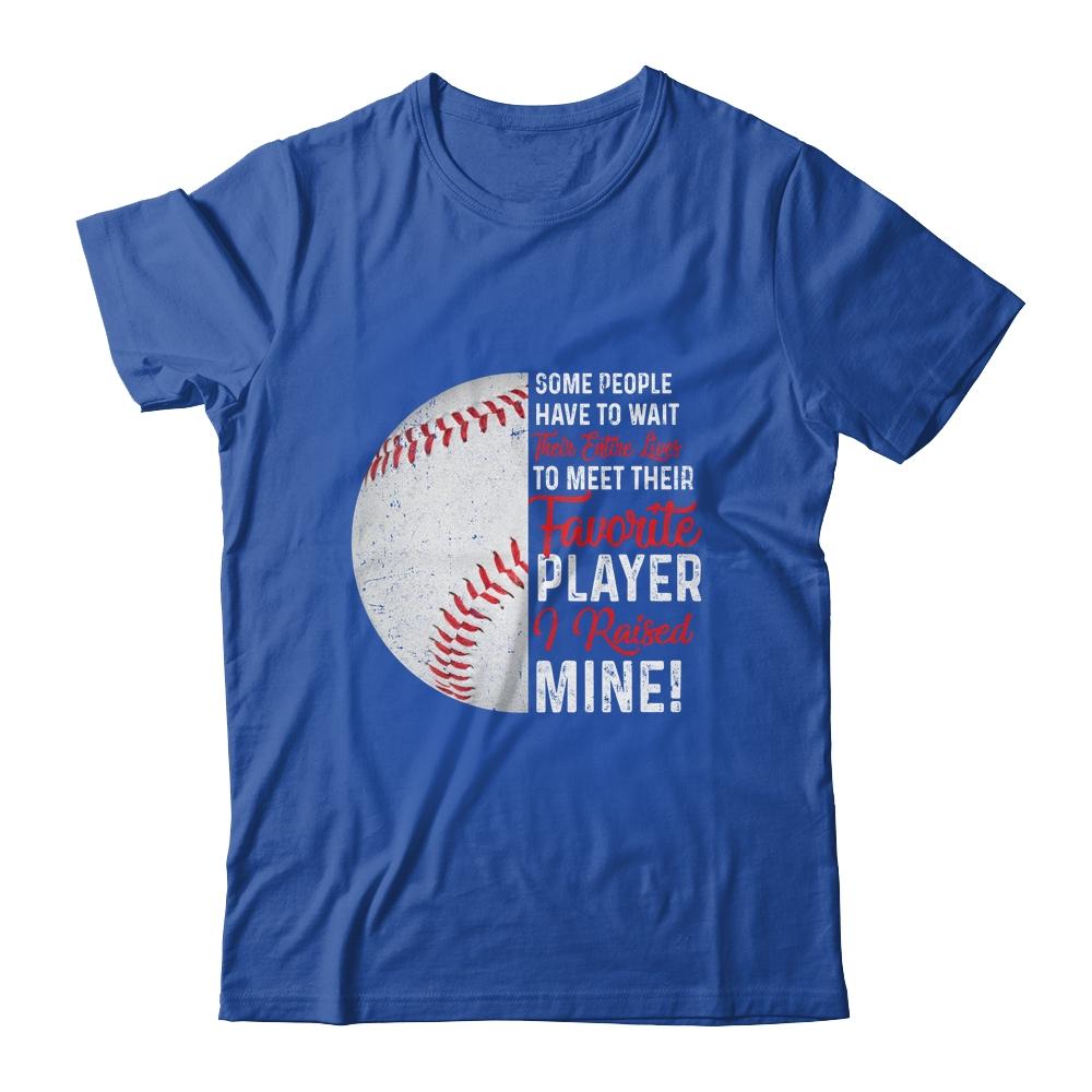 Some People Have To Wait Their Entire Lives Baseball Player-T-Shirt & Hoodie-Classic T-Shirt-Royal