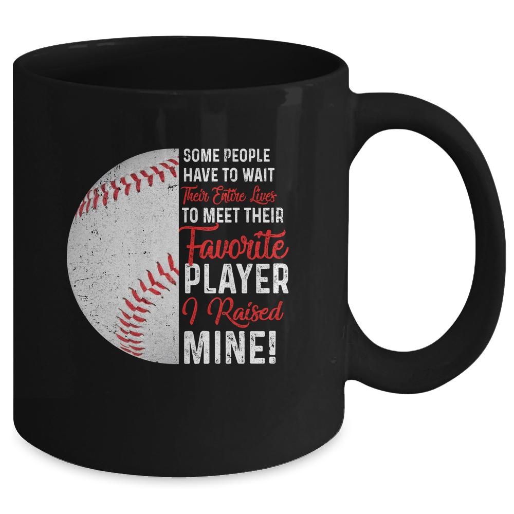 Some People Have To Wait Their Entire Lives Baseball Player Mug-Coffee Mug-
