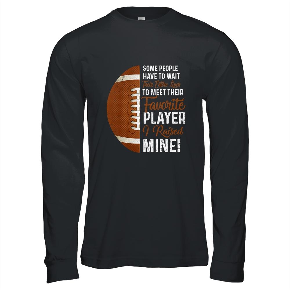 Some People Have To Wait Their Entire Lives Football Player-T-Shirt & Hoodie-Long Sleeve T-Shirt-Black