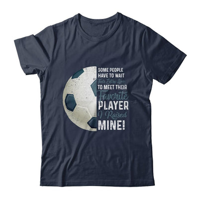 Some People Have To Wait Their Entire Lives Soccer Player-T-Shirt & Hoodie-Classic T-Shirt-Navy
