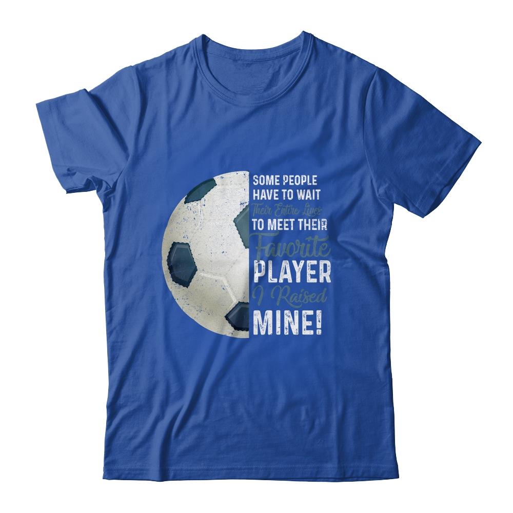 Some People Have To Wait Their Entire Lives Soccer Player-T-Shirt & Hoodie-Classic T-Shirt-Royal