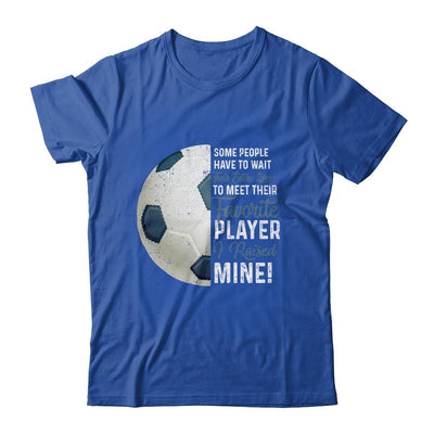 Some People Have To Wait Their Entire Lives Soccer Player-T-Shirt & Hoodie-Classic T-Shirt-Royal