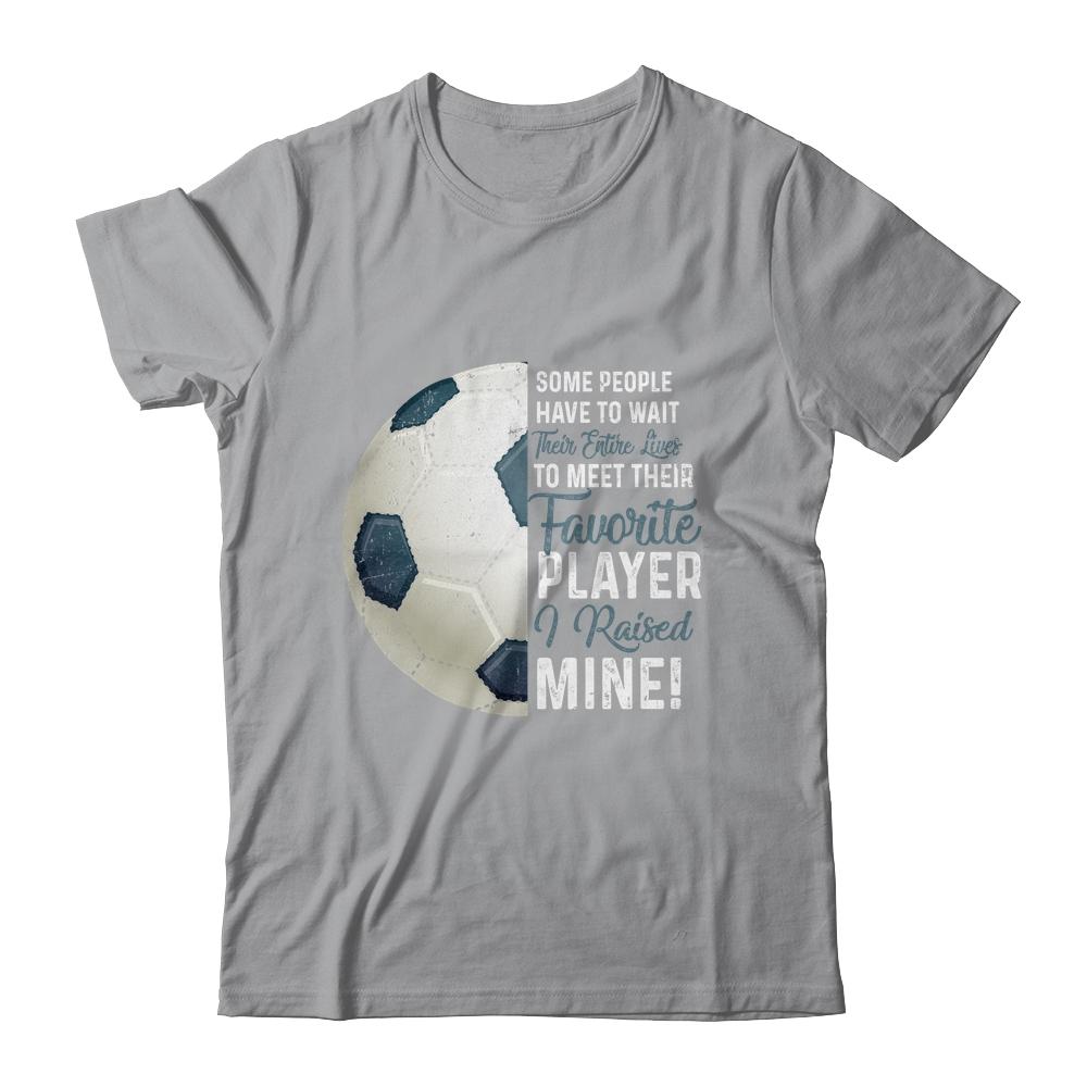 Some People Have To Wait Their Entire Lives Soccer Player-T-Shirt & Hoodie-Classic T-Shirt-Sport Grey