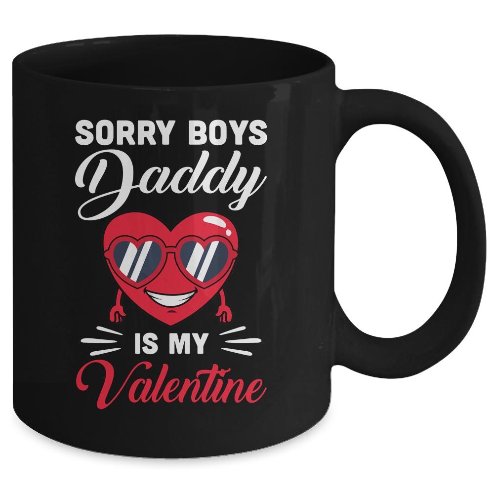 Sorry Boys Daddy Is My Valentine Heart Mug-Coffee Mug-
