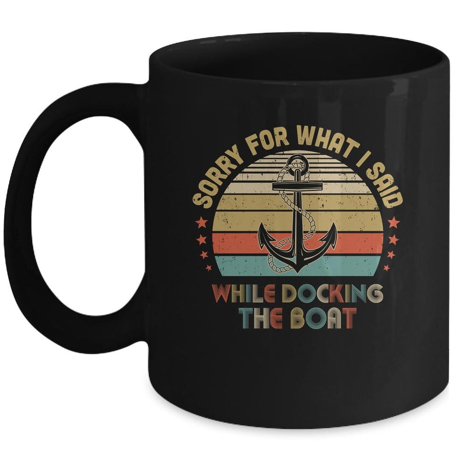 Sorry For What I Said While Docking The Boat Funn Mug-Coffee Mug-Mug-Black