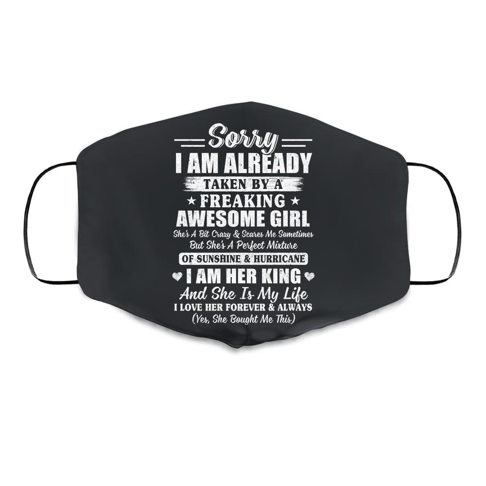 Sorry I Am Already Taken By A Freaking Awesome Girl Cloth Face Mask
