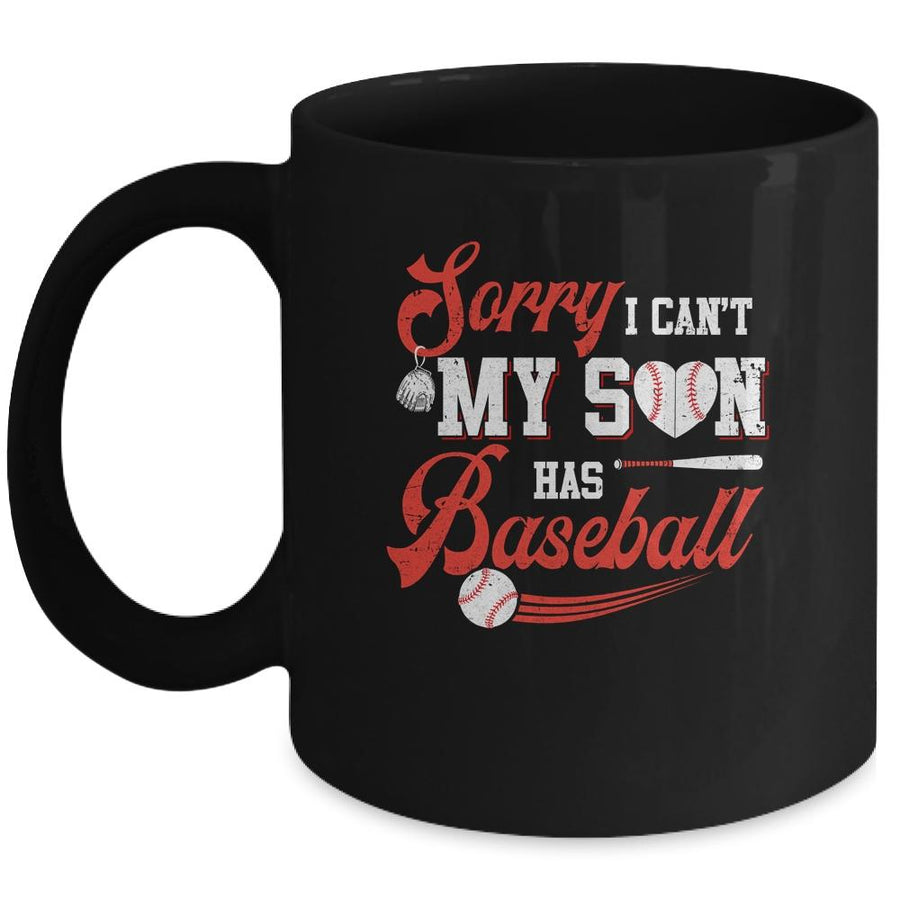 Sorry I Can't My Son Has Baseball Mom Dad Father Mothers Day Mug-Coffee Mug-Mug-Black