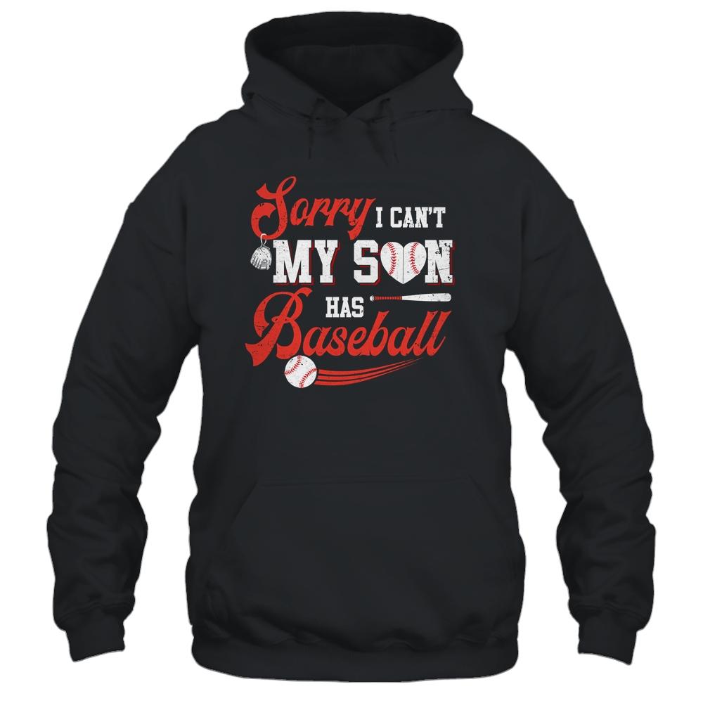 Sorry I Can't My Son Has Baseball Mom Dad Father Mothers Day-T-Shirt & Hoodie-Pullover Hoodie-Black