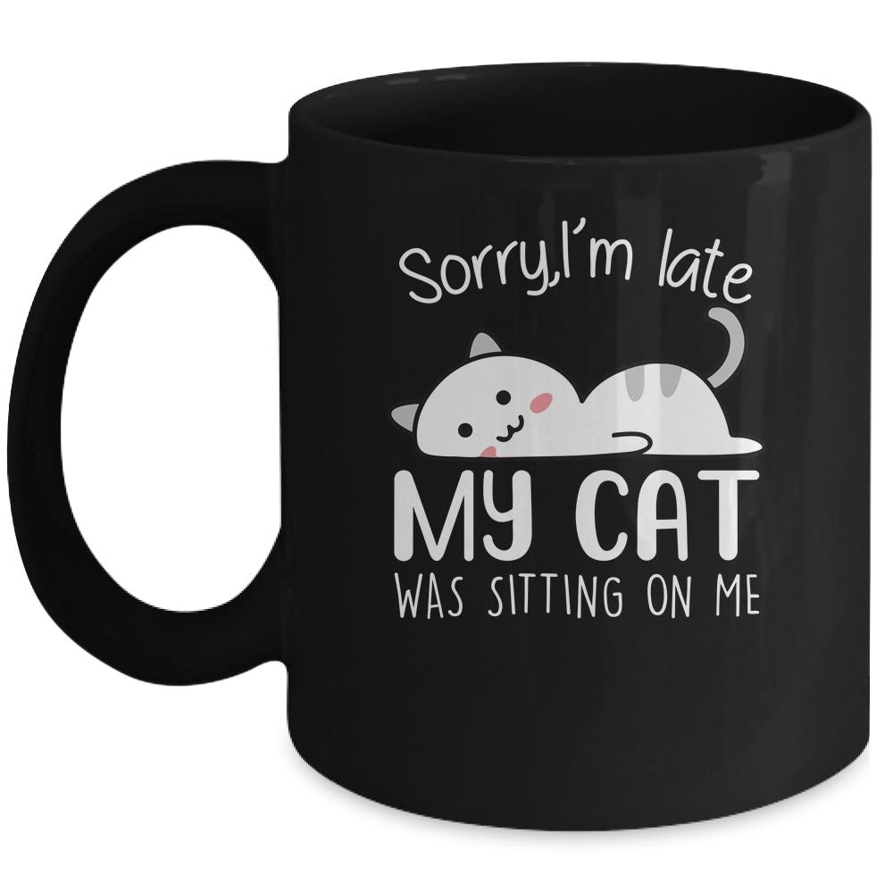 Sorry I'm Late My Cat Sleeping On Me Funny Cat Lovers Gift Mug