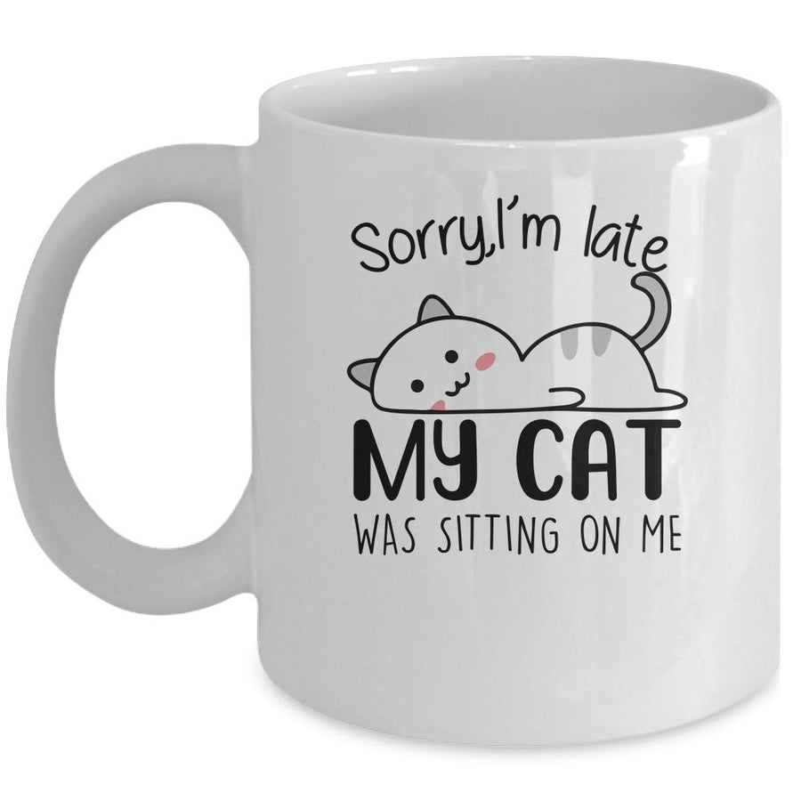 Sorry I'm Late My Cat Was Sitting On Me Funny Cat Mug-Coffee Mug-Mug-White