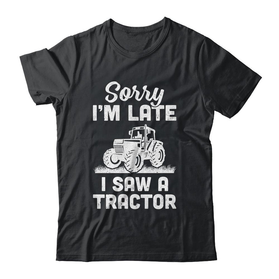 Sorry Im Late I Saw A Tractor Funny Farmer Farming-T-Shirt & Hoodie-Classic T-Shirt-Black