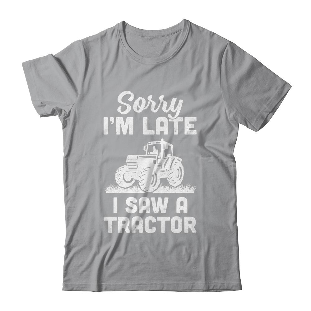 Sorry Im Late I Saw A Tractor Funny Farmer Farming-T-Shirt & Hoodie-Classic T-Shirt-Sport Grey