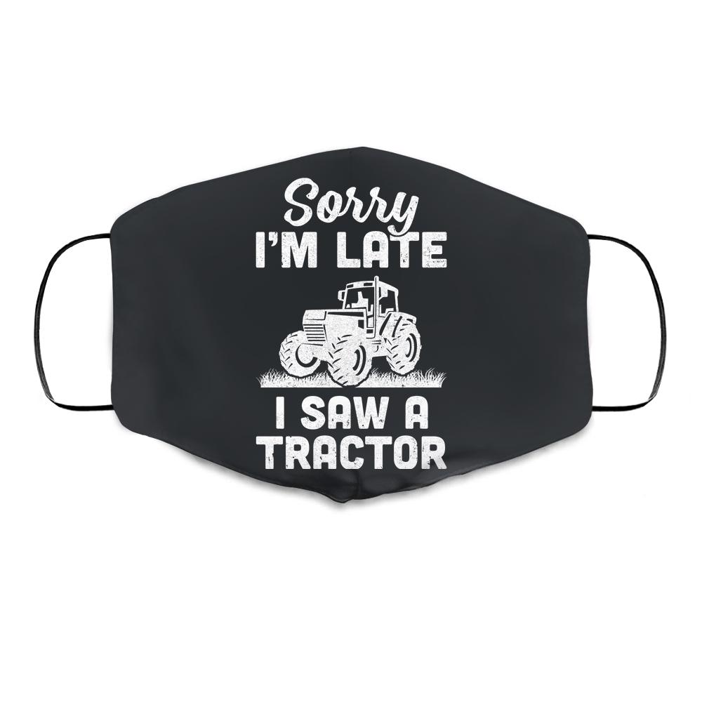 Sorry Im Late I Saw A Tractor Funny Farmer Farming Cloth Face Mask-Cloth Face Mask-Cloth Face Mask-Black