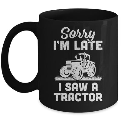 Sorry Im Late I Saw A Tractor Funny Farmer Farming Mug-Coffee Mug-Mug-Black