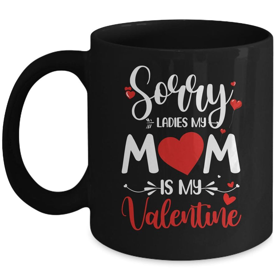 Sorry Ladies Mom Is My Valentines Day Mug-Coffee Mug-Mug-Black