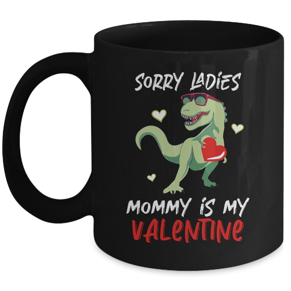 Sorry Ladies Mommy Is My Valentine Day T-Rex Dinosaur Boys Mug