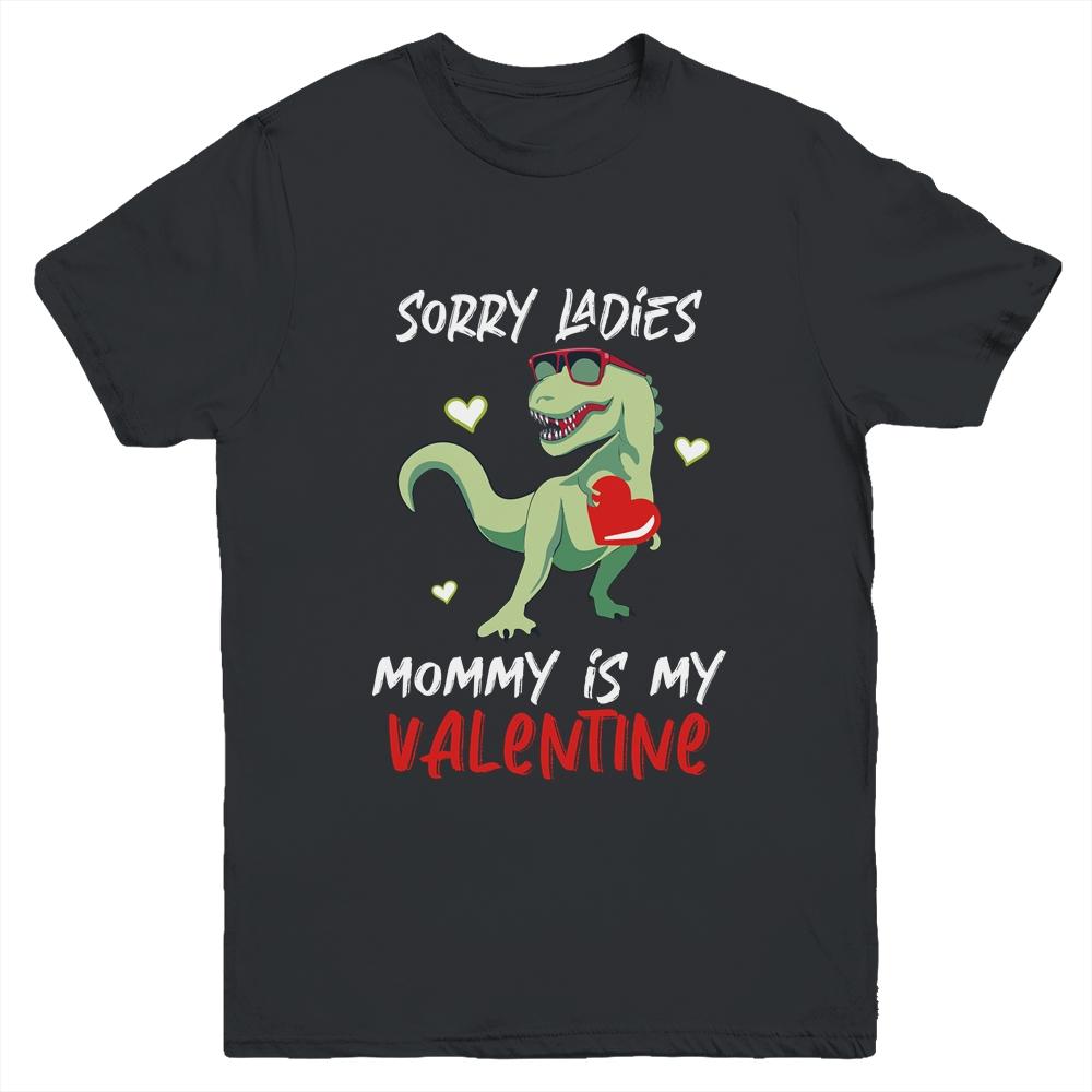Sorry Ladies Mommy Is My Valentine Day T-Rex Dinosaur Boys Youth