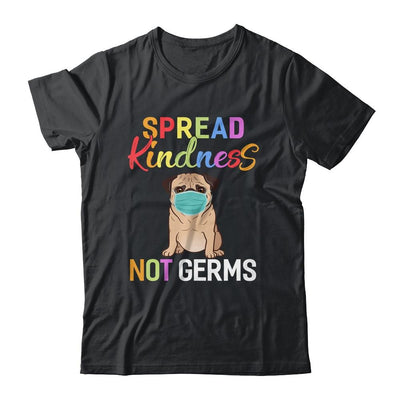 Spread Kindness Not Germs Funny Quarantined Pug Dog Lover-T-Shirt & Tank Top-Classic T-Shirt-Black