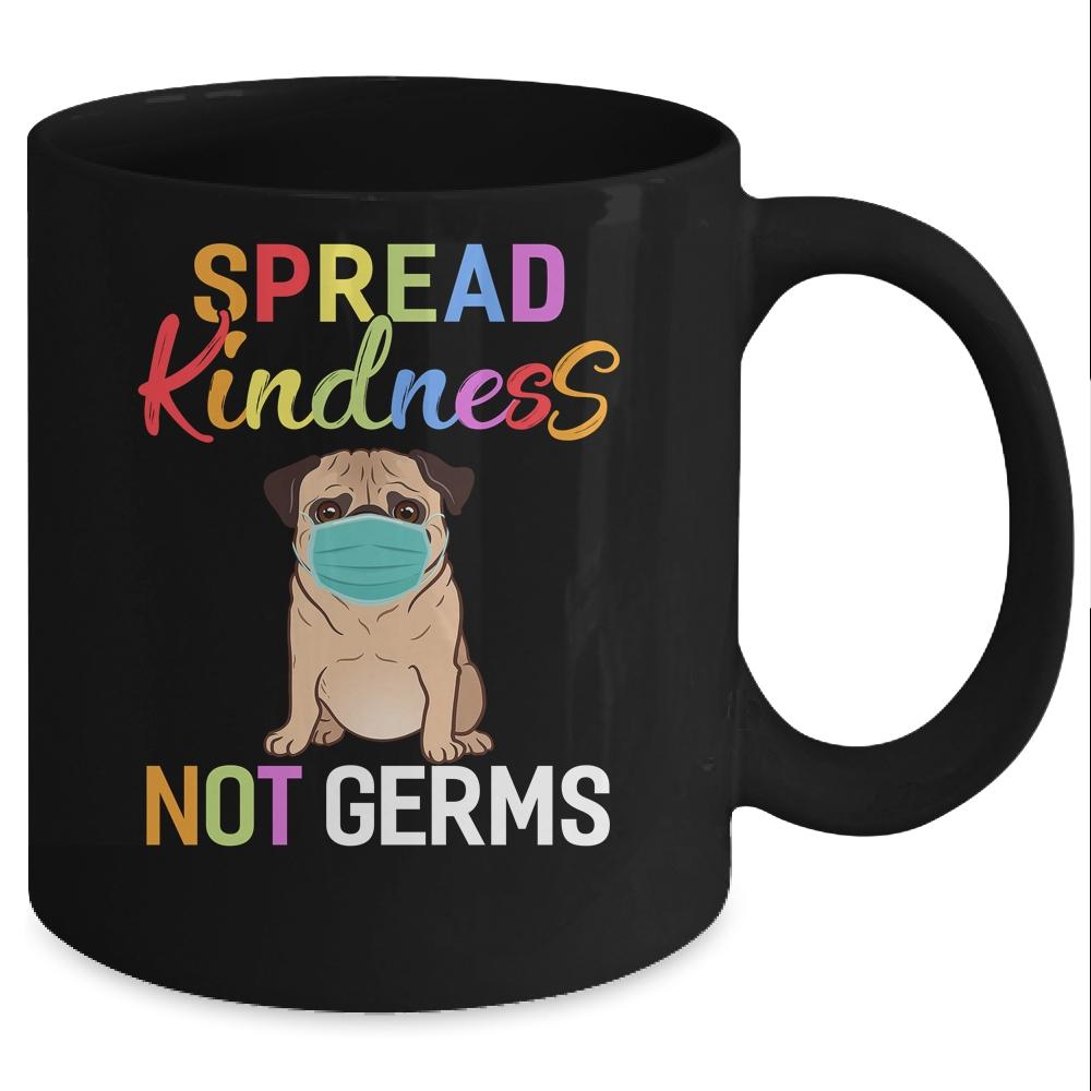 Spread Kindness Not Germs Funny Quarantined Pug Dog Lover Mug-Coffee Mug-Mug-Black