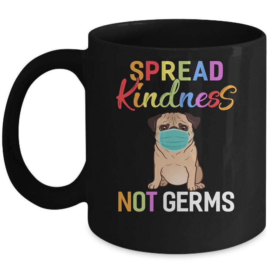 Spread Kindness Not Germs Funny Quarantined Pug Dog Lover Mug-Coffee Mug-Mug-Black