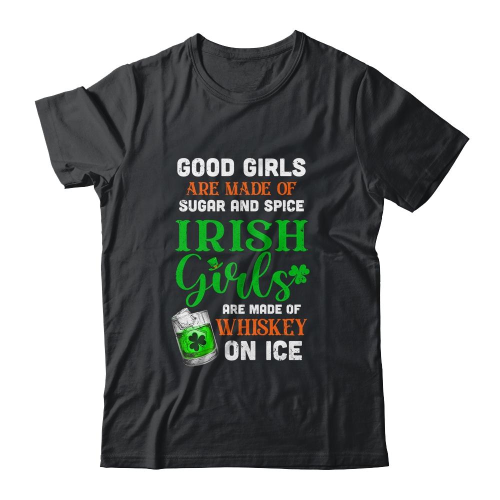 St Patrick's Day Irish Girls Are Made Of Whiskey On Ice-T-Shirt & Hoodie-Classic T-Shirt-Black