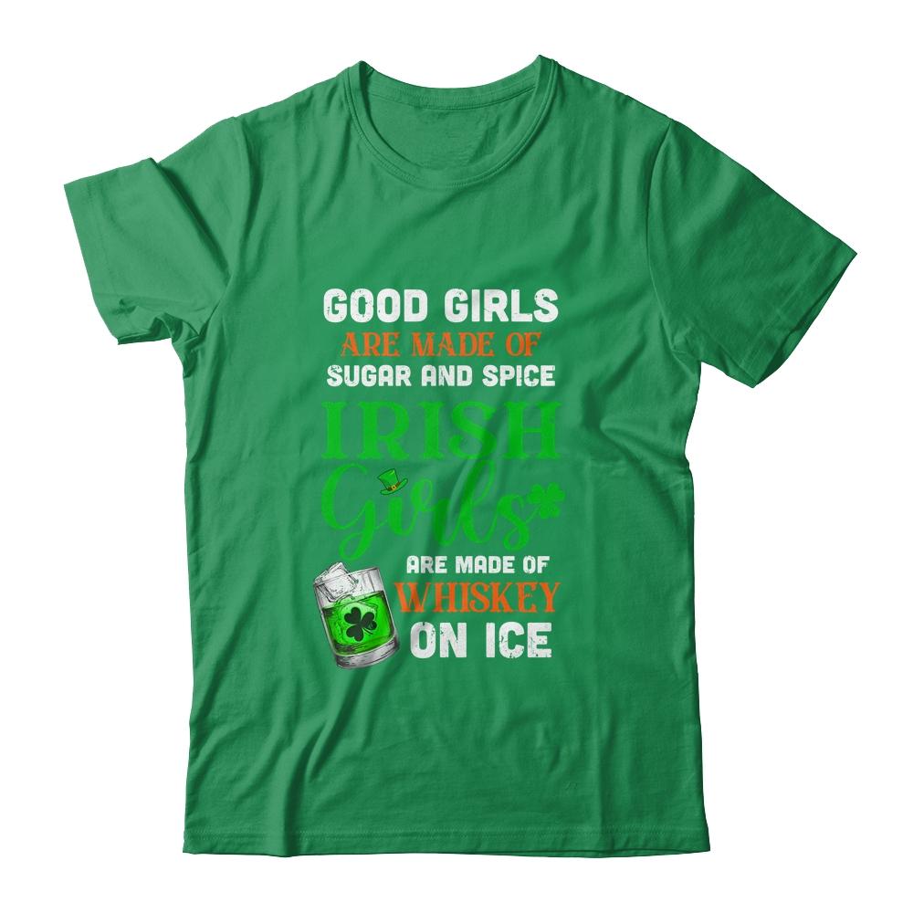 St Patrick's Day Irish Girls Are Made Of Whiskey On Ice-T-Shirt & Hoodie-Classic T-Shirt-Irish Green