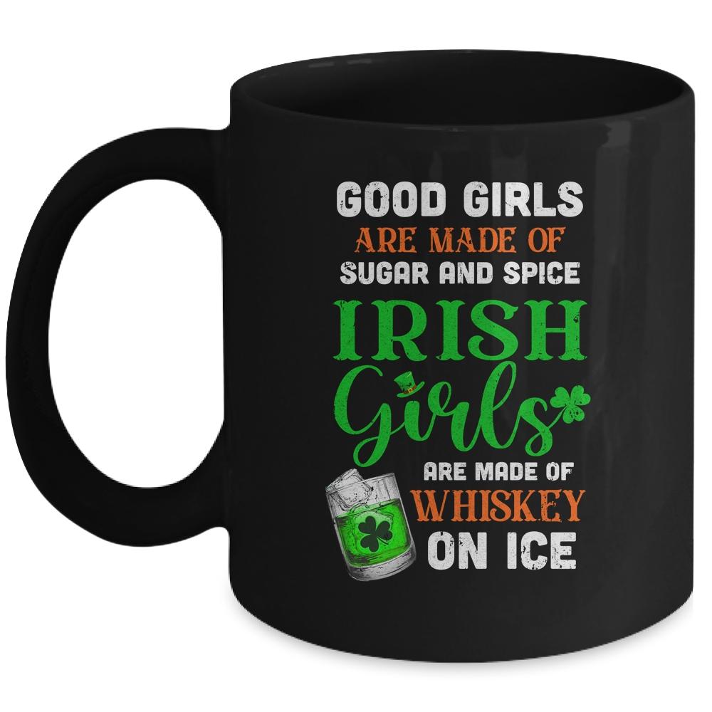 St Patrick's Day Irish Girls Are Made Of Whiskey On Ice Mug