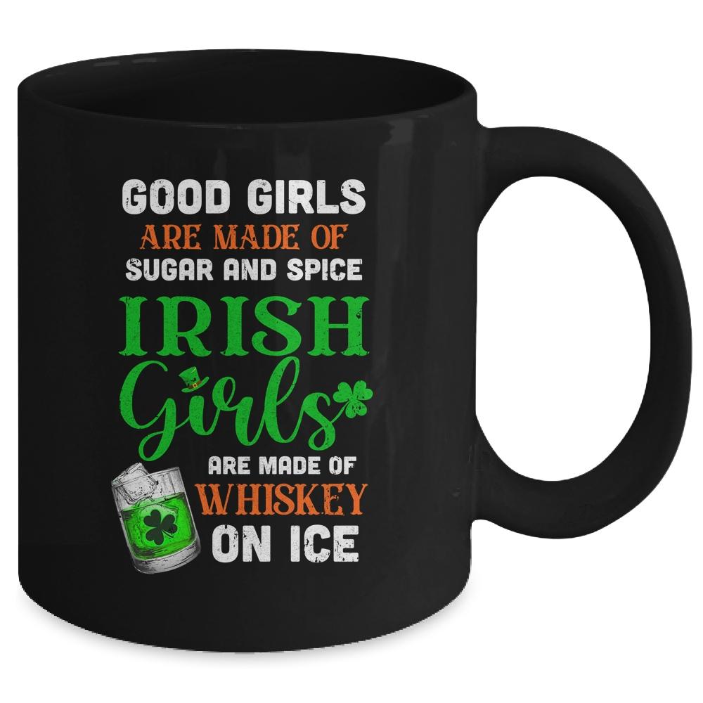 St Patrick's Day Irish Girls Are Made Of Whiskey On Ice Mug-Coffee Mug-