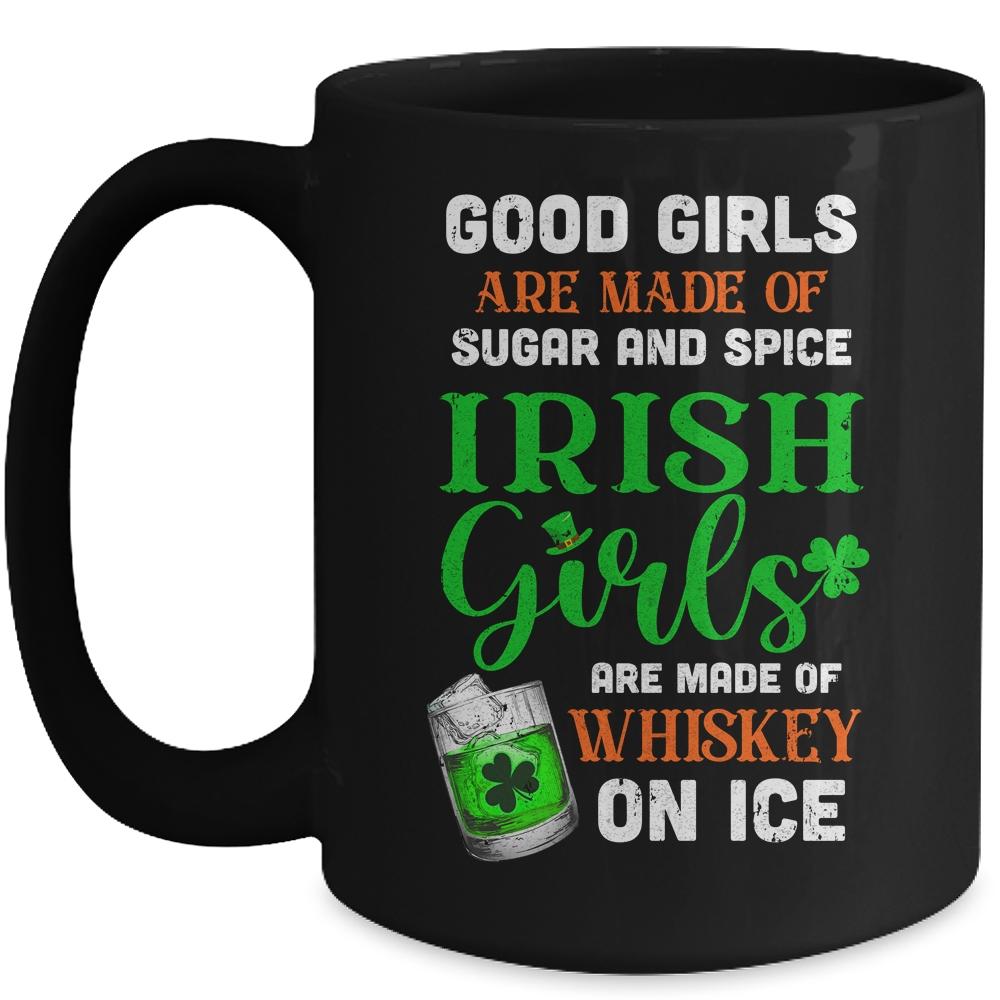 St Patrick's Day Irish Girls Are Made Of Whiskey On Ice Mug-Coffee Mug-Mug-Black