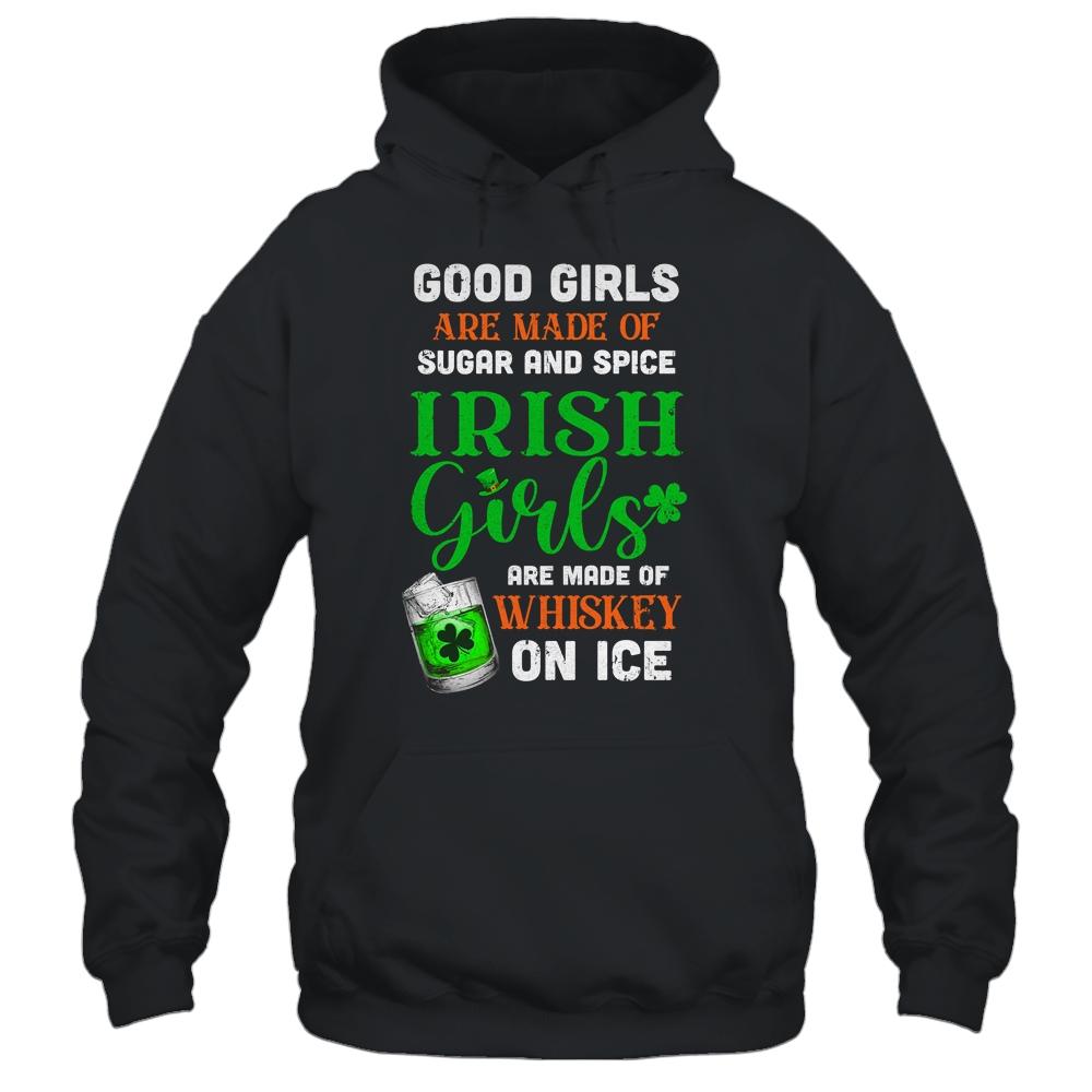 St Patrick's Day Irish Girls Are Made Of Whiskey On Ice-T-Shirt & Hoodie-Pullover Hoodie-Black