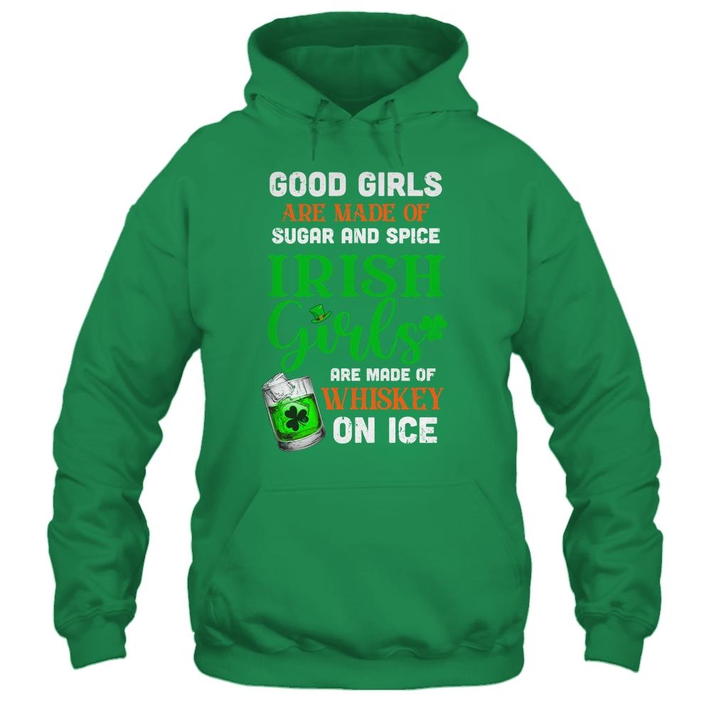 St Patrick's Day Irish Girls Are Made Of Whiskey On Ice-T-Shirt & Hoodie-Pullover Hoodie-Irish Green