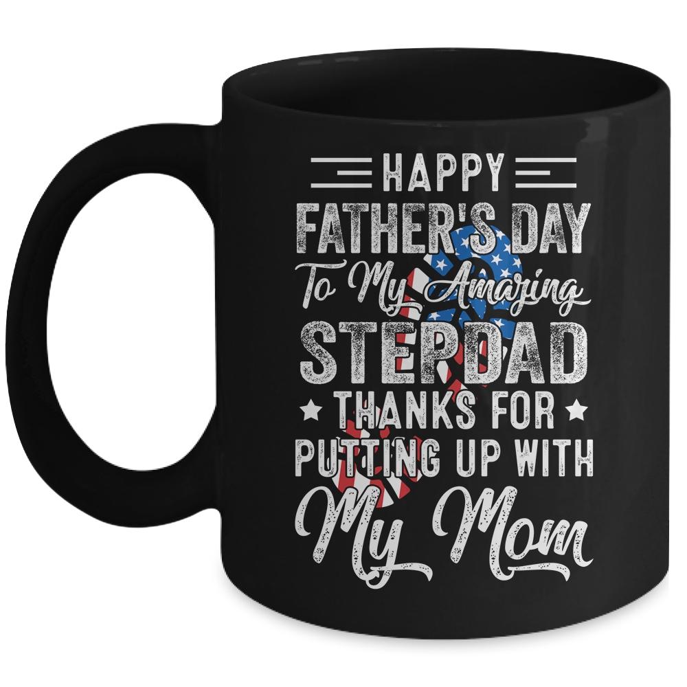 Step Dad Thanks For Putting Up With My Mom Fathers Day Mug