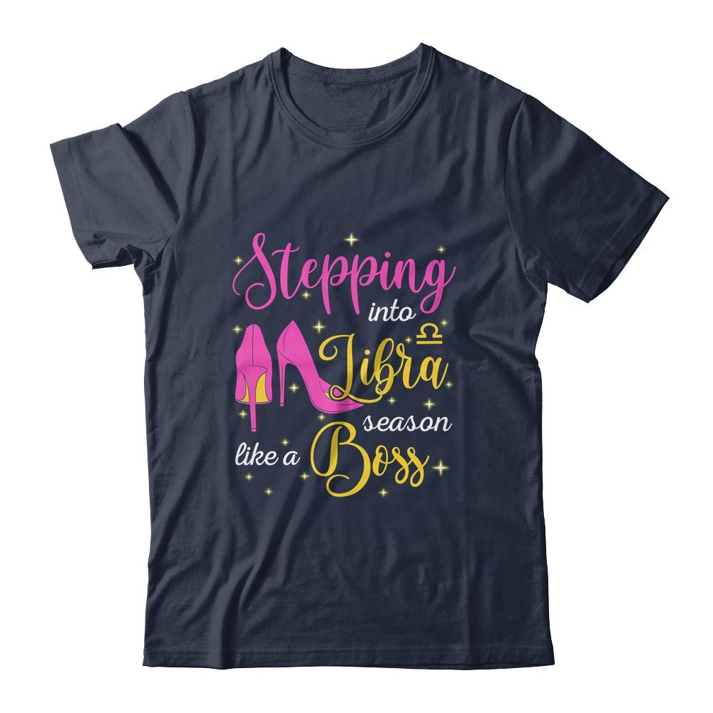 Stepping Into Libra Season Like A Boss September October-T-Shirt & Tank Top-Classic T-Shirt-Navy