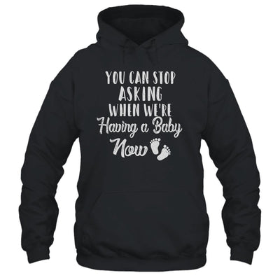 Stop Asking When We Are Having A Baby Pregnancy Announcement-T-Shirt & Hoodie-Pullover Hoodie-Black