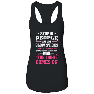 Stupid People Are Like Glow Sticks Funny Saying Gift-T-Shirt & Tank Top-Women's Ideal Racerback Tank-Black