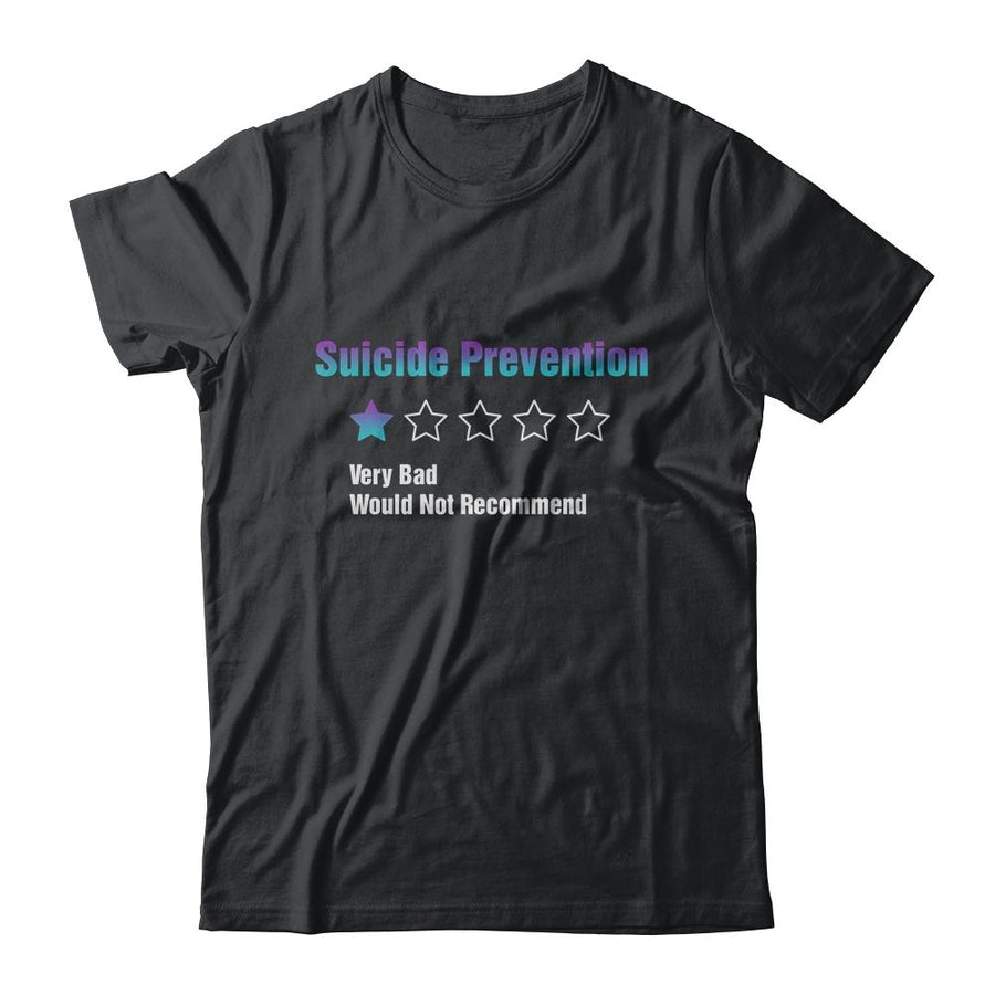 Suicide Prevention Awareness Very Bad Would Not Recommend-T-Shirt & Hoodie-Classic T-Shirt-Black