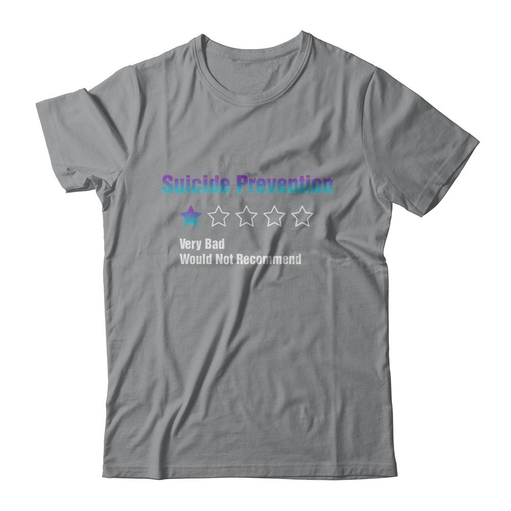 Suicide Prevention Awareness Very Bad Would Not Recommend-T-Shirt & Hoodie-Classic T-Shirt-Sport Grey