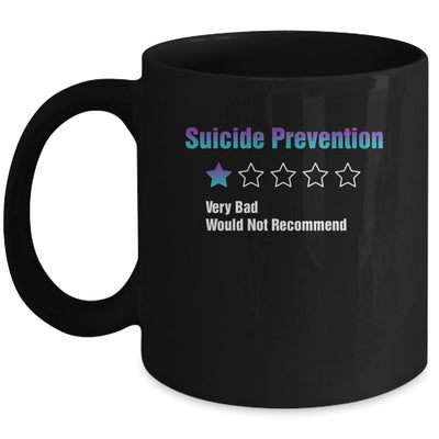 Suicide Prevention Awareness Very Bad Would Not Recommend Mug-Coffee Mug-Mug-Black