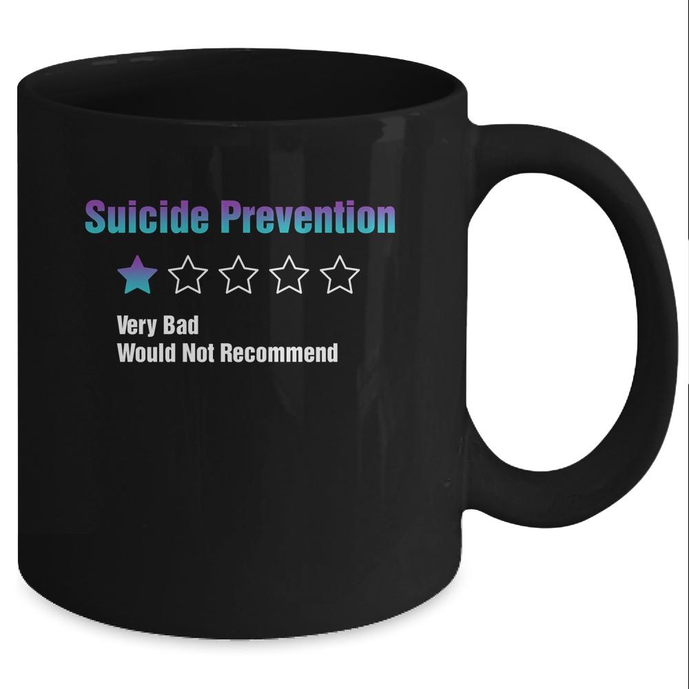Suicide Prevention Awareness Very Bad Would Not Recommend Mug-Coffee Mug-Mug-Black