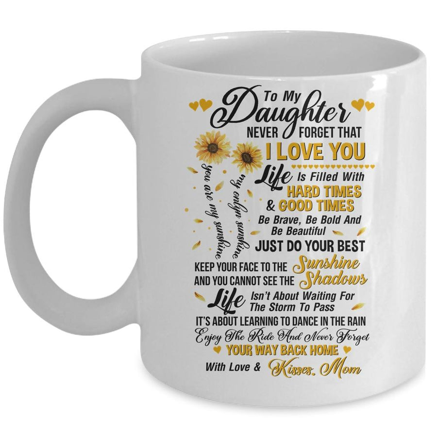 Sunflower To My Daughter Never Forget That I Love You Mug-Coffee Mug-Mug-White