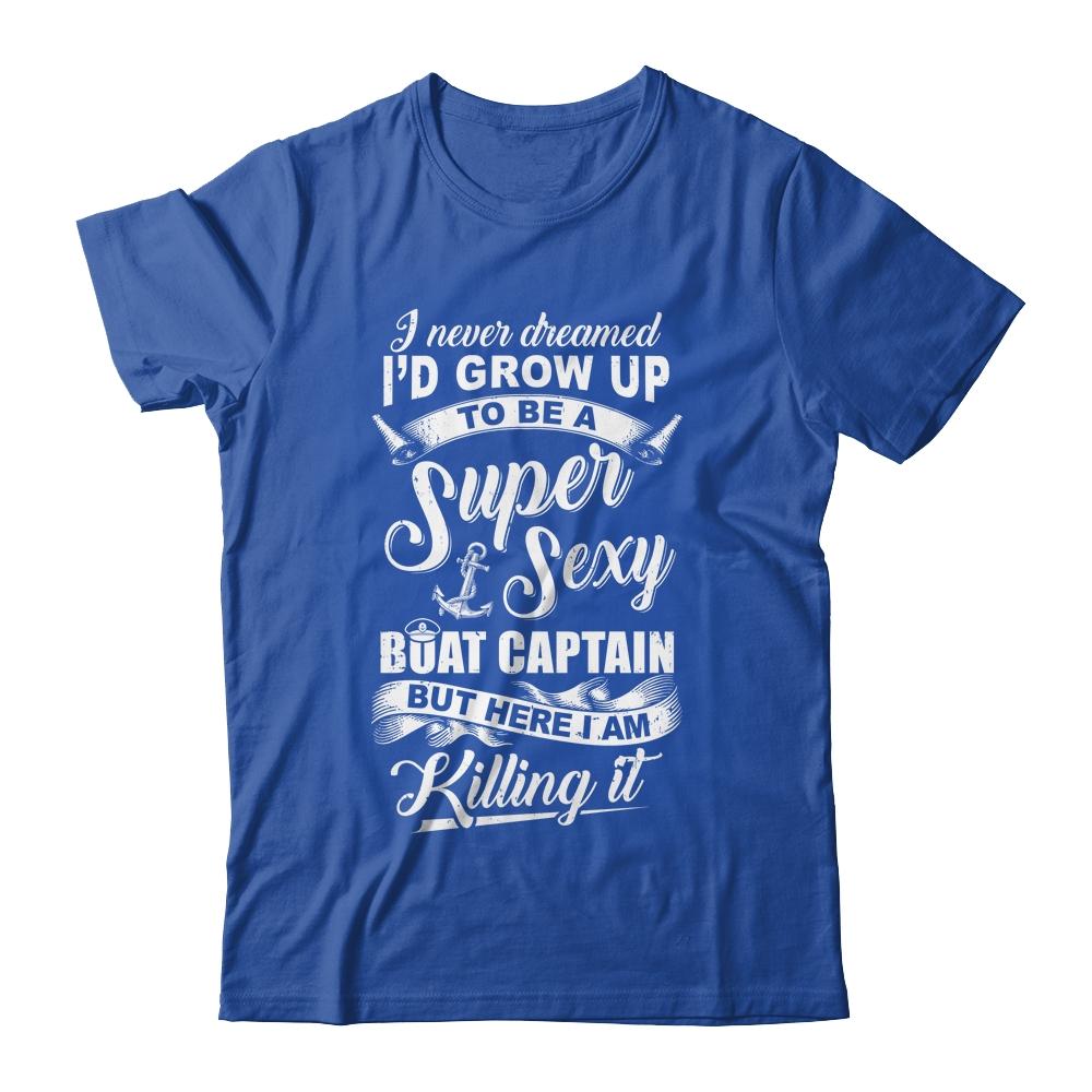 Super Sexy Boat Captain Sailor Boating Owner Boat Lover-T-Shirt & Tank Top-Classic T-Shirt-Royal