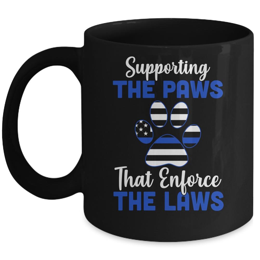 Supporting The Paws That Enforce The Laws Police Mug-Coffee Mug-Mug-Black