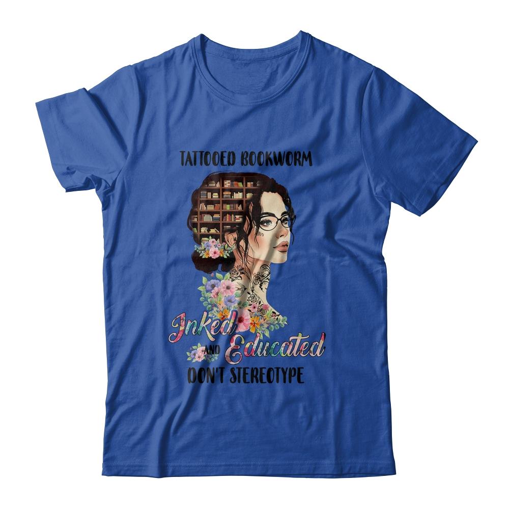 Tattooed Bookworm Inked And Educated Don't Stereotype-T-Shirt & Tank Top-Classic T-Shirt-Royal