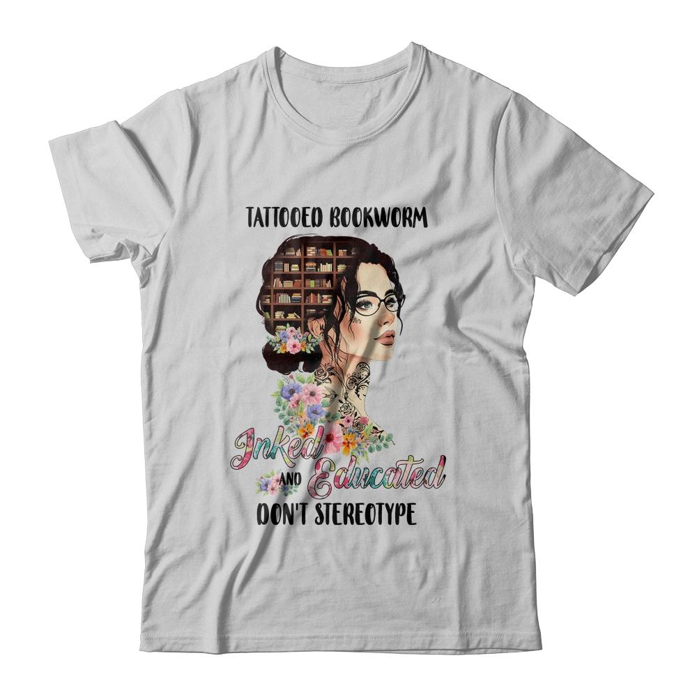 Tattooed Bookworm Inked And Educated Don't Stereotype-T-Shirt & Tank Top-Classic T-Shirt-White