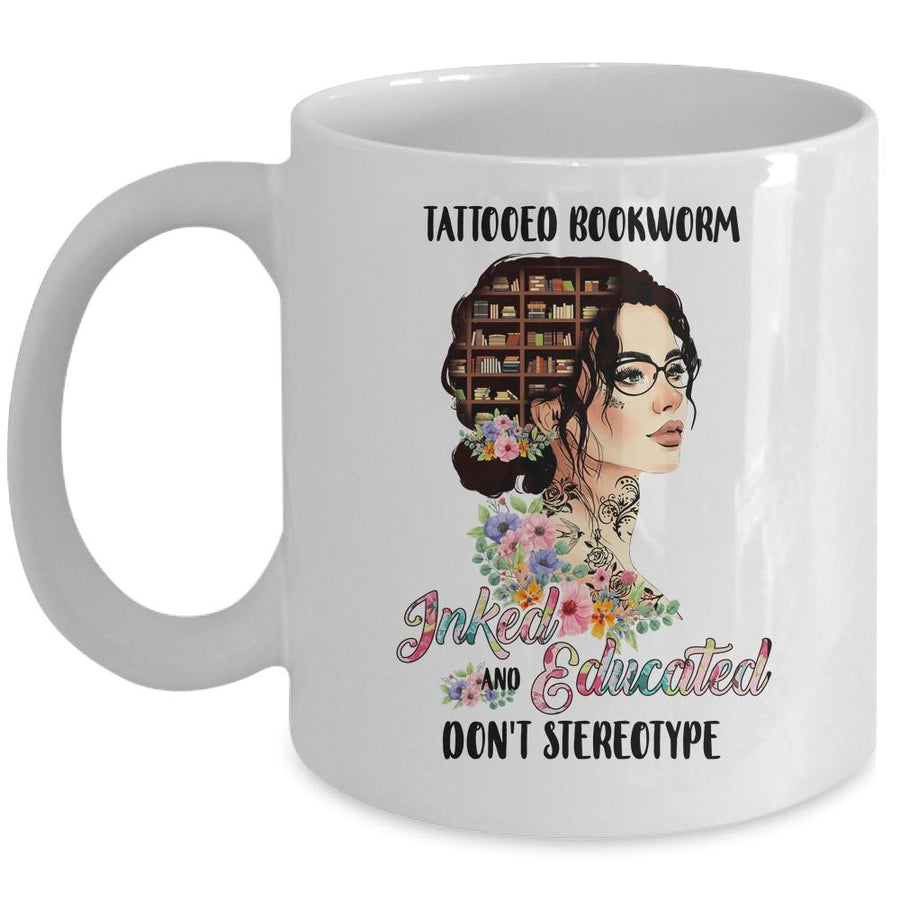 Tattooed Bookworm Inked And Educated Don't Stereotype Mug-Coffee Mug-Mug-White
